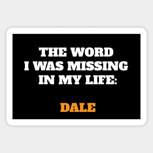 The word I was missing in my life: Dale Magnet